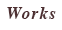 WORKS